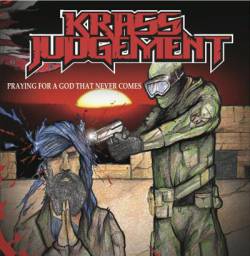 Krass Judgement : Praying for a God that Never Comes